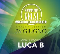 Mercoledì Mammamia con Luca B e 15 anni Gelsi