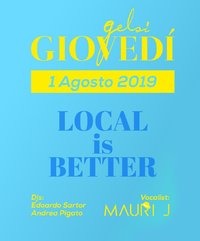 Local is better - giovedì gelsi - 1 agosto 2019